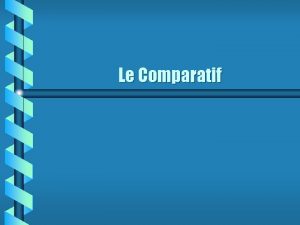 Le Comparatif Il est facile de comparer en