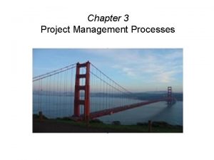 Chapter 3 Project Management Processes Project Management Processes