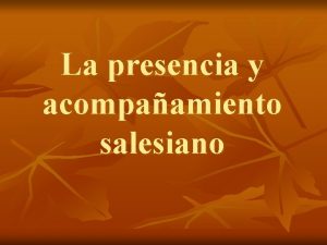 La presencia y acompaamiento salesiano Presencia Fraterna n