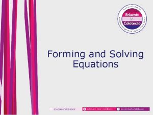 Forming and Solving Equations Main lesson forming equations