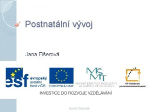 Postnatln vvoj Jana Fierov EUICTAZ8 09 Anotace Prezentace