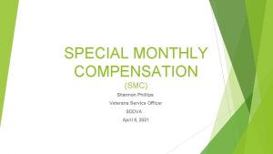 SPECIAL MONTHLY COMPENSATION SMC Shannon Phillips Veterans Service