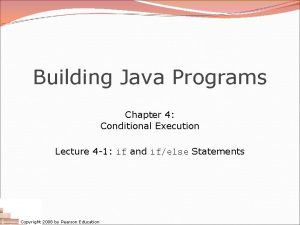 Building Java Programs Chapter 4 Conditional Execution Lecture