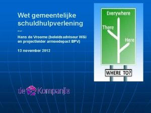 Wet gemeentelijke schuldhulpverlening door Hans de Vroome beleidsadviseur