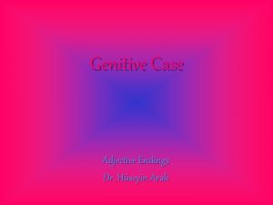 Genitive Case Adjective Endings Dr Hseyin Arak masc