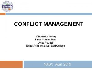 CONFLICT MANAGEMENT Discussion Note Binod Kumar Bista Anita