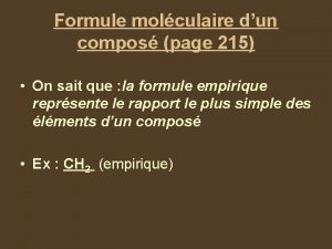 Formule molculaire dun compos page 215 On sait