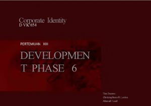 Corporate Identity D VK 654 PERTEMUAN XIII DEVELOPMEN