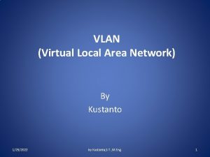 VLAN Virtual Local Area Network By Kustanto 1252022