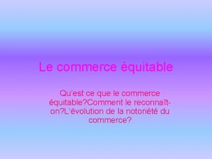 Le commerce quitable Quest ce que le commerce