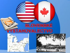 SLOVENSK VYSAHOVALECTVO Industrializcia Slovenska uhorsk vlda podporovala industrializciu