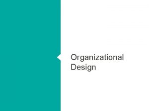 Organizational Design Alignment of Organizational Structure with Strategy