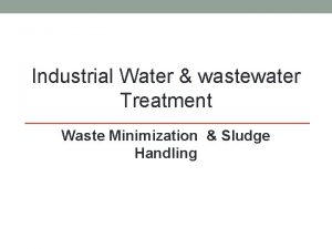 Industrial Water wastewater Treatment Waste Minimization Sludge Handling