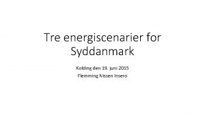 Tre energiscenarier for Syddanmark Kolding den 19 juni