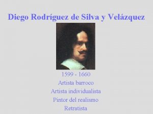 Diego Rodrguez de Silva y Velzquez 1599 1660