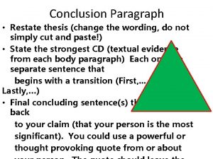Conclusion Paragraph Restate thesis change the wording do