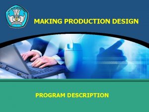 MAKING PRODUCTION DESIGN PROGRAM DESCRIPTION PROGRAM DESCRIPTION TITTLE