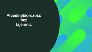 Przedsibiorczo bez tajemnic CO TO JEST PRZEDSIBIORCZO otwarto