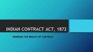 INDIAN CONTRACT ACT 1872 REMEDIES FOR BREACH OF