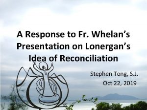 A Response to Fr Whelans Presentation on Lonergans