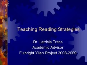 Teaching Reading Strategies Dr Latricia Trites Academic Advisor