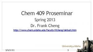 Chem 409 Proseminar Spring 2013 Dr Frank Cheng