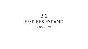 3 1 EMPIRES EXPAND c 1450 c 1750