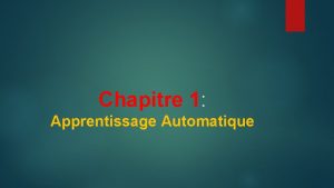 Chapitre 1 Apprentissage Automatique Introduction Vous trouverez facilement