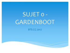 SUJET 0 GARDENBOOT BTS CG 2017 Sujet 0