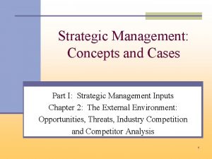 Strategic Management Concepts and Cases Part I Strategic