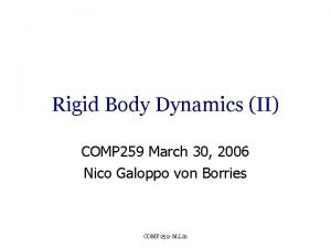 Rigid Body Dynamics II COMP 259 March 30