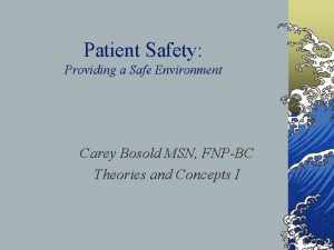 Patient Safety Providing a Safe Environment Carey Bosold