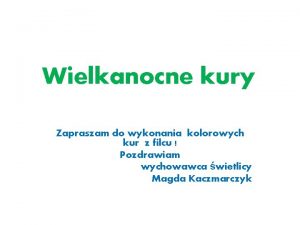 Wielkanocne kury Zapraszam do wykonania kolorowych kur z