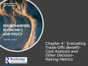 Chapter 4 Evaluating TradeOffs Benefit Cost Analysis and