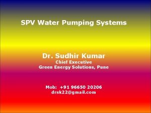 SPV Water Pumping Systems Dr Sudhir Kumar Chief