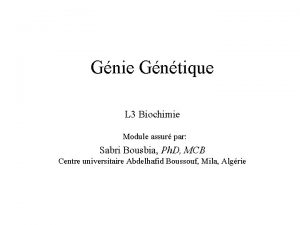 Gnie Gntique L 3 Biochimie Module assur par
