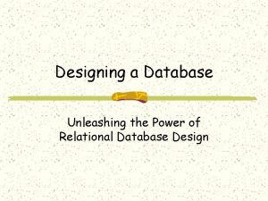 Designing a Database Unleashing the Power of Relational