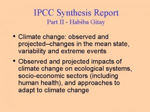 IPCC Synthesis Report Part II Habiba Gitay Climate