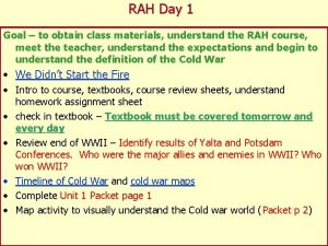 RAH Day 1 Goal to obtain class materials