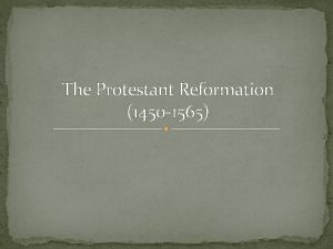 The Protestant Reformation 1450 1565 Reformation Europe Late