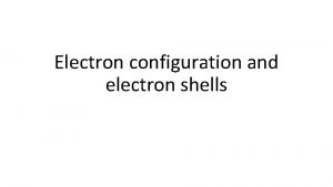 Electron configuration and electron shells Numbers of the