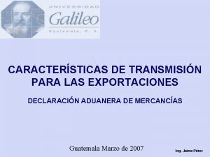 CARACTERSTICAS DE TRANSMISIN PARA LAS EXPORTACIONES DECLARACIN ADUANERA