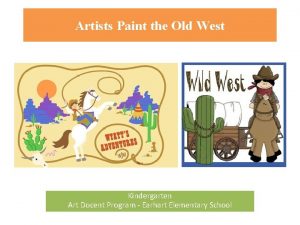 Artists Paint the Old West Kindergarten Art Docent