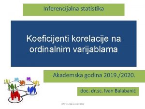 Inferencijalna statistika Koeficijenti korelacije na ordinalnim varijablama Akademska