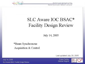 SLC Aware IOC BSAC Facility Design Review July