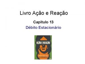 Livro Ao e Reao Captulo 13 Dbito Estacionrio