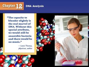 DNA Analysis DNA Analysis Objectives You will understand