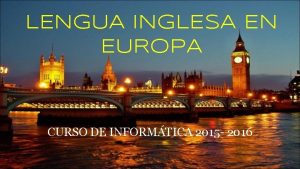 LENGUA INGLESA EN EUROPA CURSO DE INFORMTICA 2015