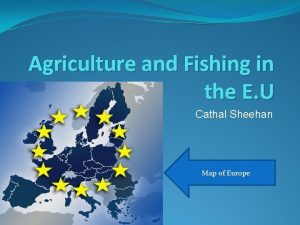 Agriculture and Fishing in the E U Cathal