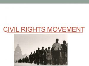 CIVIL RIGHTS MOVEMENT Civil Rights Movement Taking on